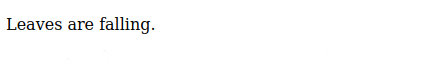 The words “leaves are falling” on a white background